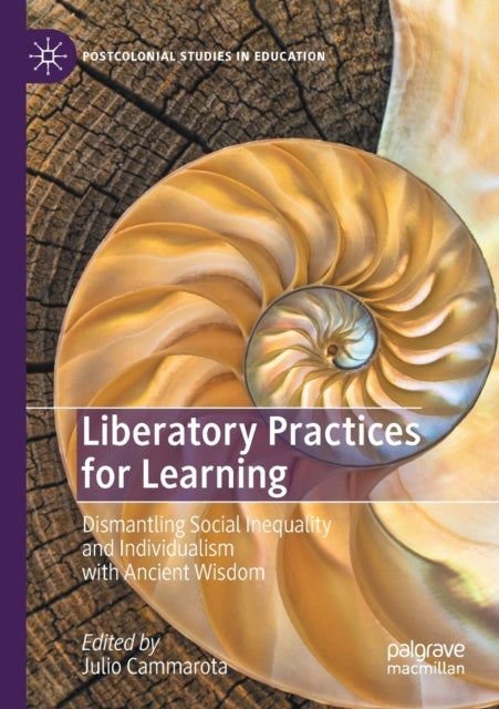 Liberatory Practices for Learning - Dismantling Social Inequality and Individualism with Ancient Wisdom