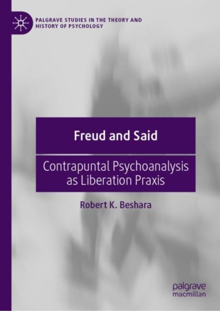Freud and Said - Contrapuntal Psychoanalysis as Liberation Praxis