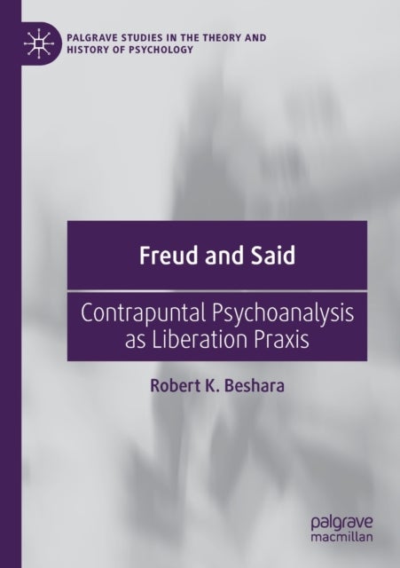 Freud and Said - Contrapuntal Psychoanalysis as Liberation Praxis