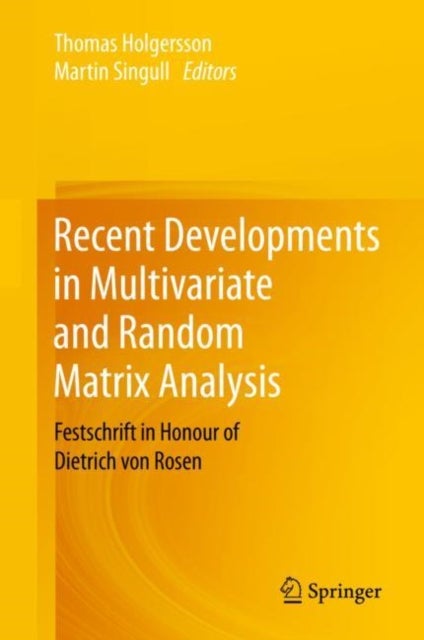 Recent Developments in Multivariate and Random Matrix Analysis - Festschrift in Honour of Dietrich von Rosen