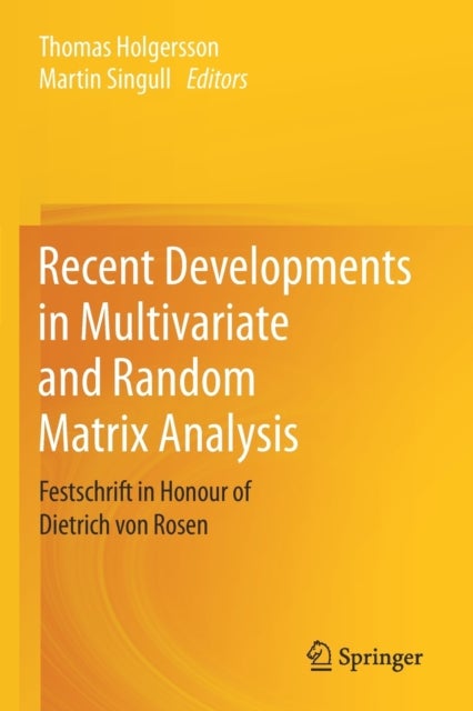 Recent Developments in Multivariate and Random Matrix Analysis - Festschrift in Honour of Dietrich von Rosen