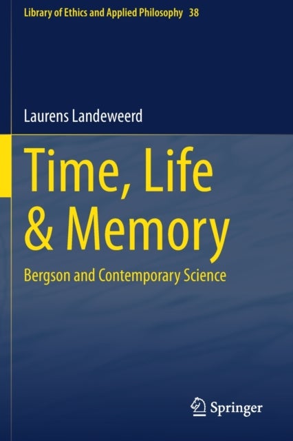 Time, Life & Memory - Bergson and Contemporary Science