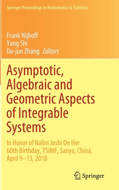 Asymptotic, Algebraic and Geometric Aspects of Integrable Systems - In Honor of Nalini Joshi On Her 60th Birthday, TSIMF, Sanya, China, April 9–13, 2018