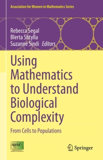 Using Mathematics to Understand Biological Complexity - From Cells to Populations