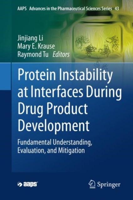Protein Instability at Interfaces During Drug Product Development - Fundamental Understanding, Evaluation, and Mitigation