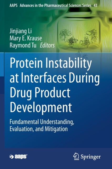 Protein Instability at Interfaces During Drug Product Development - Fundamental Understanding, Evaluation, and Mitigation