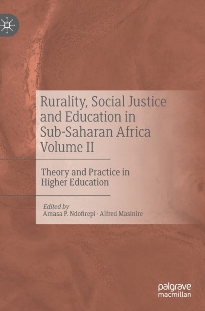 Rurality, Social Justice and Education in Sub-Saharan Africa Volume II - Theory and Practice in Higher Education