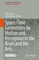 Space-Time Geometries for Motion and Perception in the Brain and the Arts