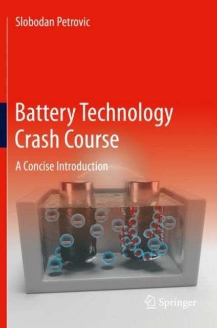 Battery Technology Crash Course - A Concise Introduction