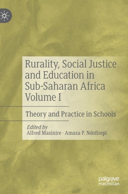 Rurality, Social Justice and Education in Sub-Saharan Africa Volume I - Theory and Practice in Schools