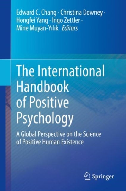 The International Handbook of Positive Psychology - A Global Perspective on the Science of Positive Human Existence