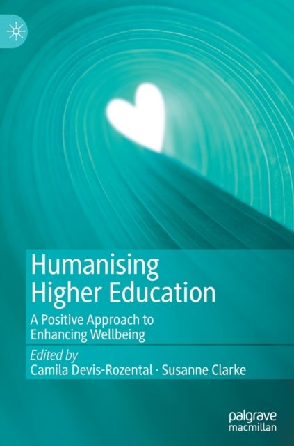 Humanising Higher Education - A Positive Approach to Enhancing Wellbeing