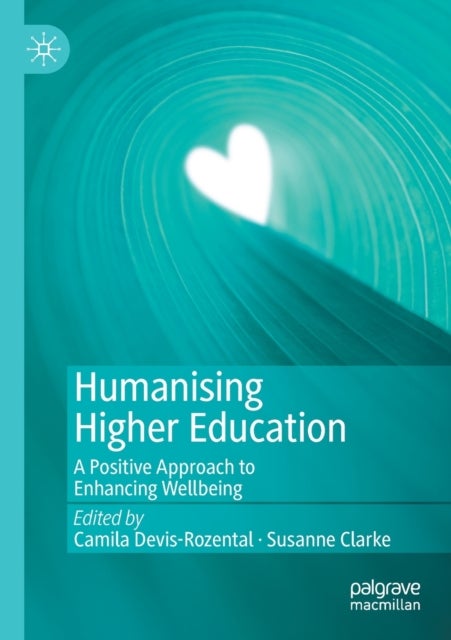 Humanising Higher Education - A Positive Approach to Enhancing Wellbeing
