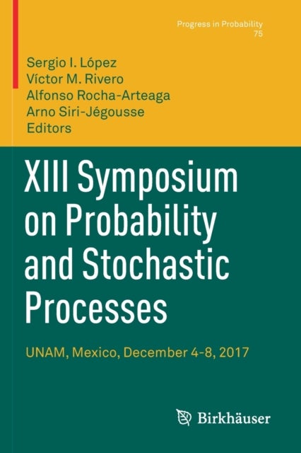XIII Symposium on Probability and Stochastic Processes - UNAM, Mexico, December 4-8, 2017