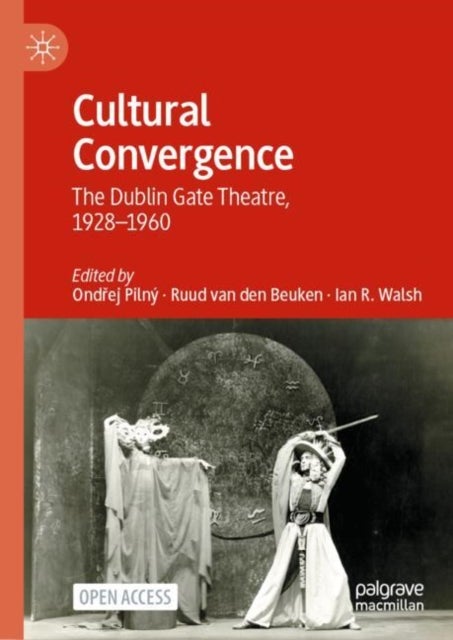 Cultural Convergence - The Dublin Gate Theatre, 1928–1960