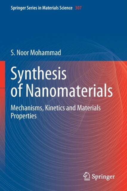 Synthesis of Nanomaterials - Mechanisms, Kinetics and Materials Properties