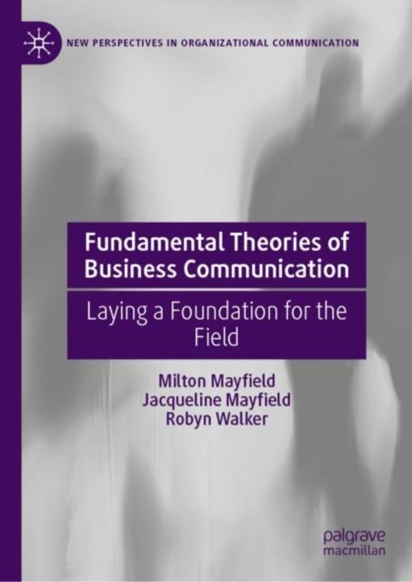 Fundamental Theories of Business Communication - Laying a Foundation for the Field