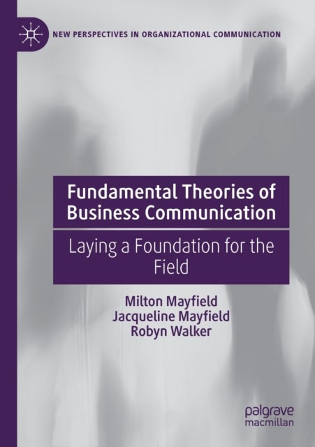 Fundamental Theories of Business Communication - Laying a Foundation for the Field