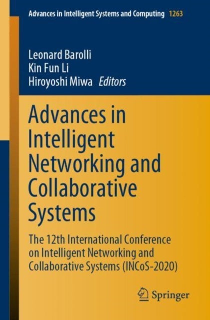 Advances in Intelligent Networking and Collaborative Systems - The 12th International Conference on Intelligent Networking and Collaborative Systems (INCoS-2020)