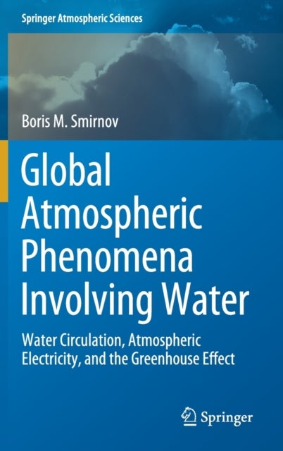Global Atmospheric Phenomena Involving Water - Water Circulation, Atmospheric Electricity, and the Greenhouse Effect