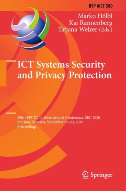 ICT Systems Security and Privacy Protection - 35th IFIP TC 11 International Conference, SEC 2020, Maribor, Slovenia, September 21–23, 2020, Proceedings
