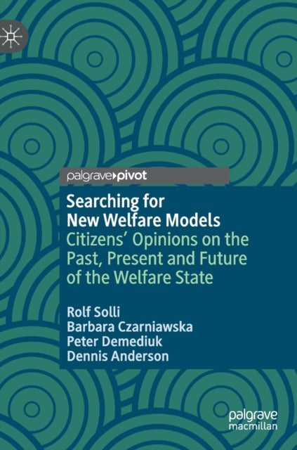 Searching for New Welfare Models - Citizens' Opinions on the Past, Present and Future of the Welfare State