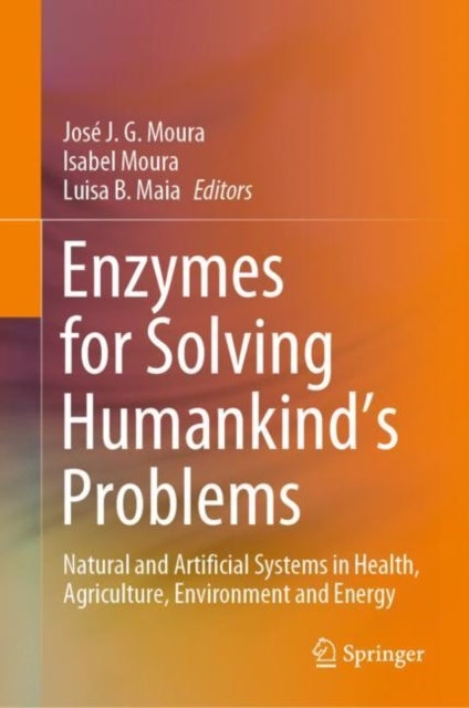 Enzymes for Solving Humankind's Problems - Natural and Artificial Systems in Health, Agriculture, Environment and Energy
