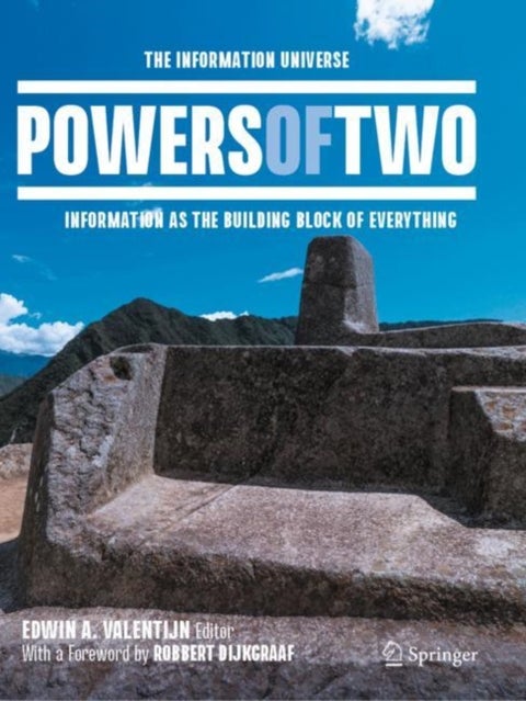 Powers of Two - The Information Universe — Information as the Building Block of Everything