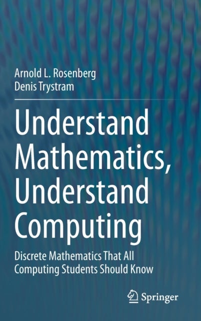 Understand Mathematics, Understand Computing - Discrete Mathematics That All Computing Students Should Know
