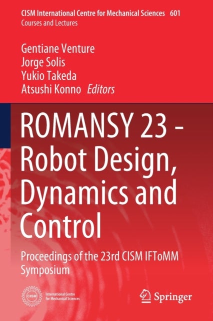 ROMANSY 23 - Robot Design, Dynamics and Control - Proceedings of the 23rd CISM IFToMM Symposium