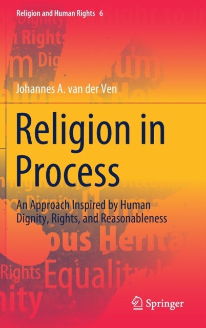 Religion in Process - An Approach Inspired by Human Dignity, Rights, and Reasonableness