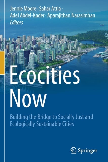 Ecocities Now - Building the Bridge to Socially Just and Ecologically Sustainable Cities