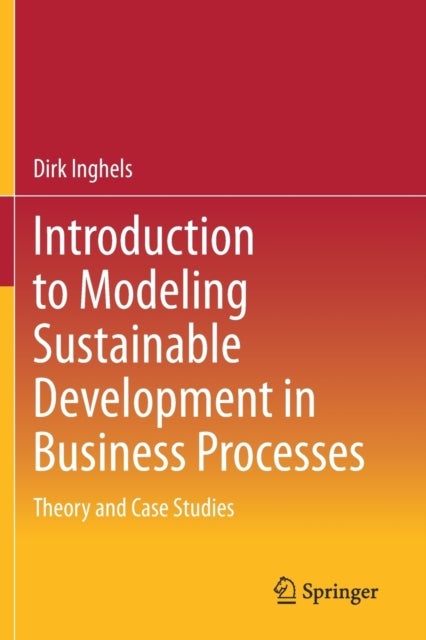 Introduction to Modeling Sustainable Development in Business Processes - Theory and Case Studies