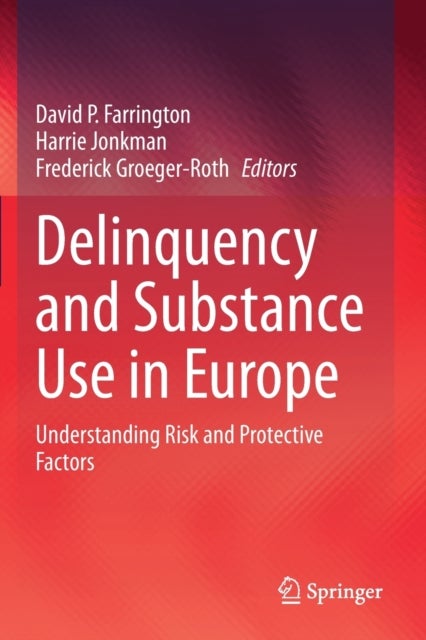 Delinquency and Substance Use in Europe - Understanding Risk and Protective Factors