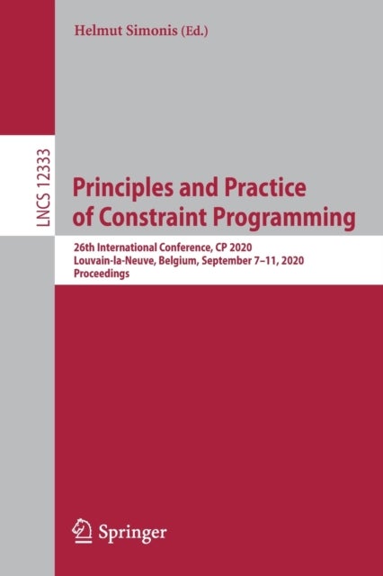 Principles and Practice of Constraint Programming - 26th International Conference, CP 2020, Louvain-la-Neuve, Belgium, September 7–11, 2020, Proceedings