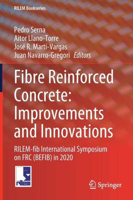 Fibre Reinforced Concrete: Improvements and Innovations - RILEM-fib International Symposium on FRC (BEFIB) in 2020