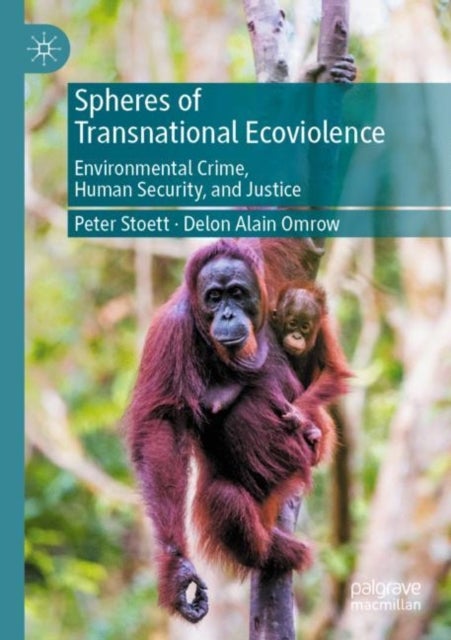 Spheres of Transnational Ecoviolence - Environmental Crime, Human Security, and Justice