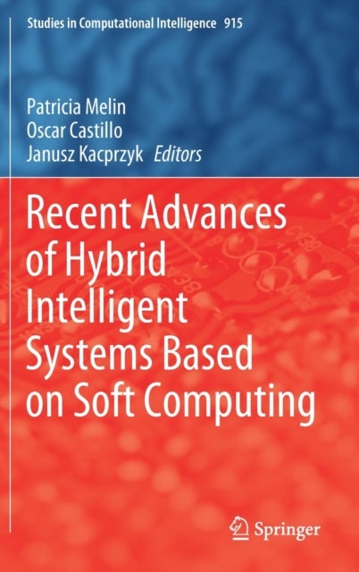Recent Advances of Hybrid Intelligent Systems Based on Soft Computing