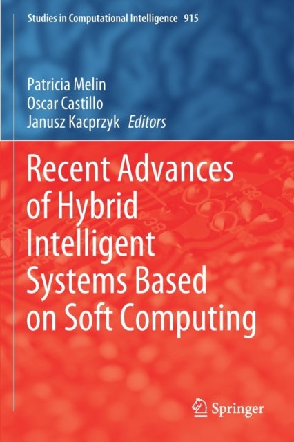 Recent Advances of Hybrid Intelligent Systems Based on Soft Computing