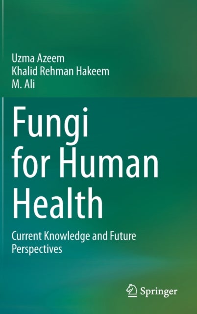 Fungi for Human Health - Current Knowledge and Future Perspectives