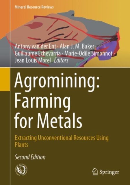 Agromining: Farming for Metals - Extracting Unconventional Resources Using Plants