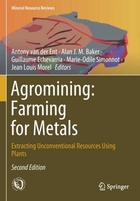 Agromining: Farming for Metals - Extracting Unconventional Resources Using Plants