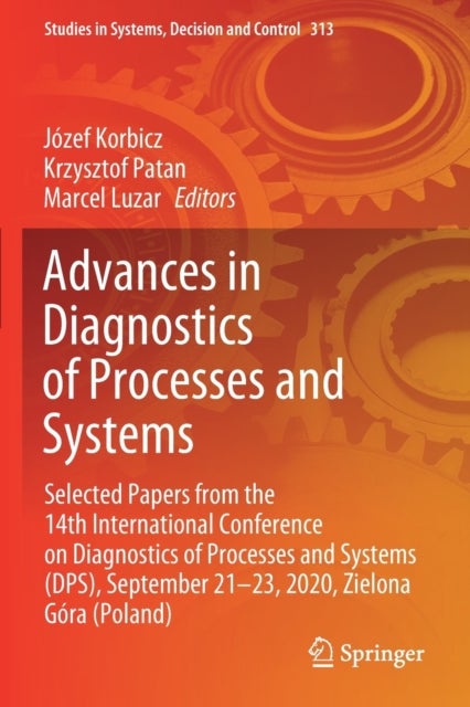 Advances in Diagnostics of Processes and Systems - Selected Papers from the 14th International Conference on Diagnostics of Processes and Systems (DPS), September 21–23, 2020, Zielona Gora (Poland)