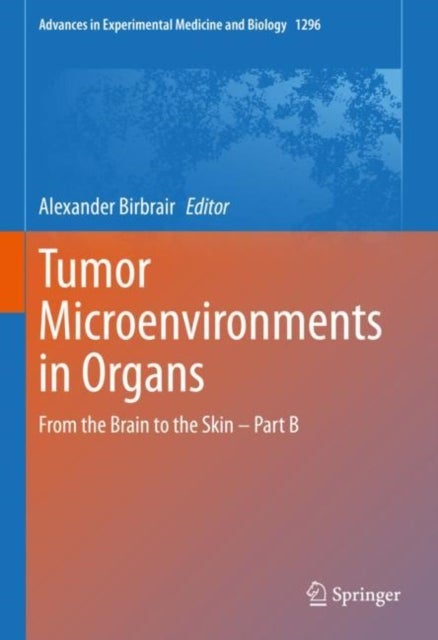 Tumor Microenvironments in Organs - From the Brain to the Skin – Part B