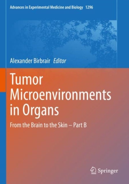 Tumor Microenvironments in Organs - From the Brain to the Skin – Part B