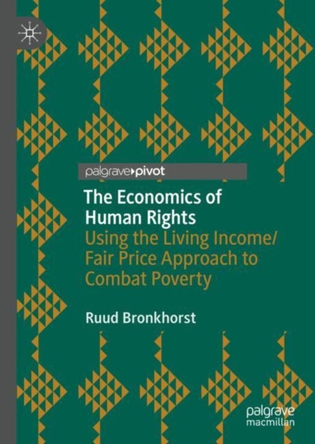 The Economics of Human Rights - Using the Living Income/Fair Price Approach to Combat Poverty