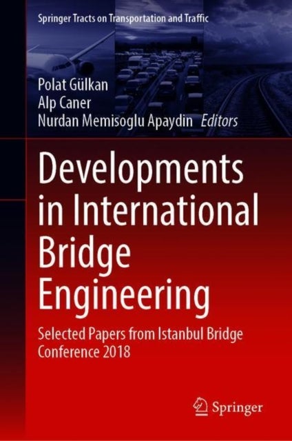 Developments in International Bridge Engineering - Selected Papers from Istanbul Bridge Conference 2018