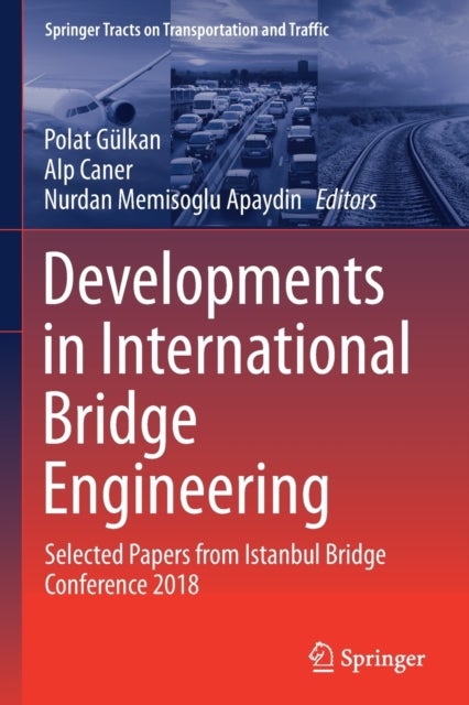 Developments in International Bridge Engineering - Selected Papers from Istanbul Bridge Conference 2018