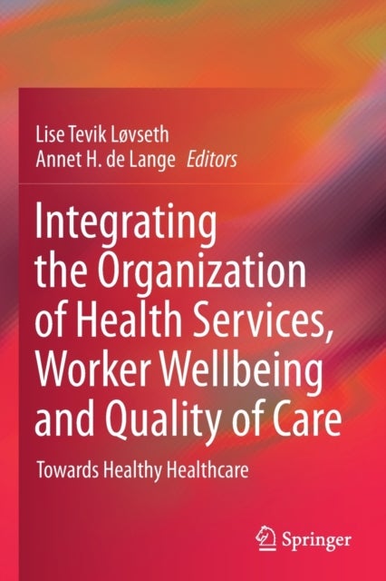 Integrating the Organization of Health Services, Worker Wellbeing and Quality of Care - Towards Healthy Healthcare