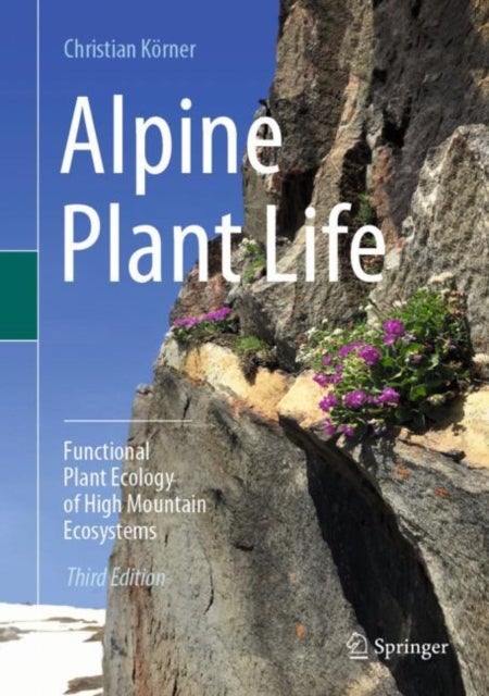 Alpine Plant Life - Functional Plant Ecology of High Mountain Ecosystems